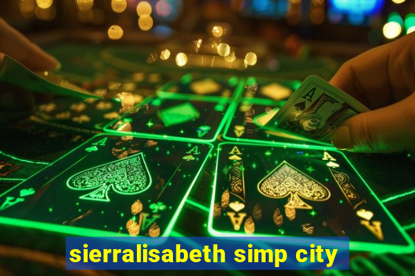 sierralisabeth simp city